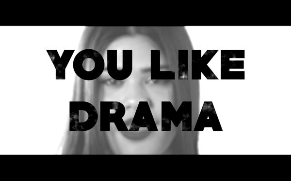 You like drama